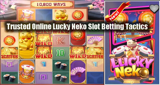 Trusted Online Lucky Neko Slot Betting Tactics