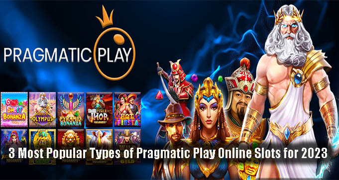 3 Most Popular Types of Pragmatic Play Online Slots for 2023