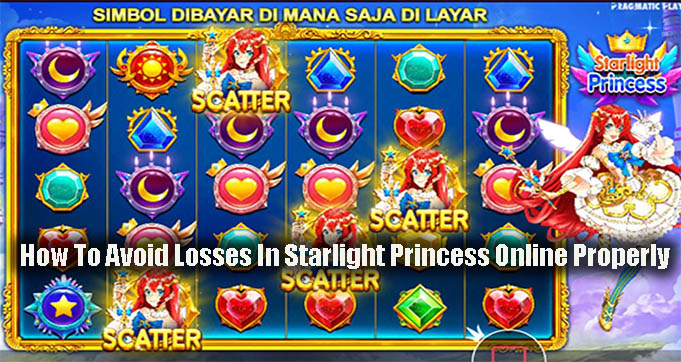 How To Avoid Losses In Starlight Princess Online Properly